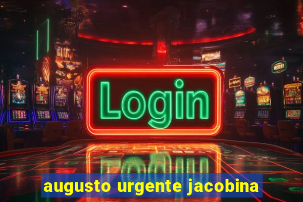 augusto urgente jacobina